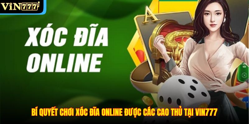 Bí quyết chơi xóc đĩa online được các cao thủ tại VIN777