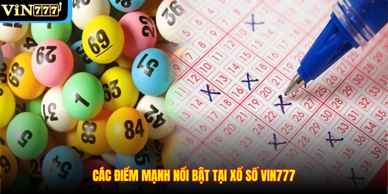 Các điểm mạnh nổi bật tại Xổ số VIN777
