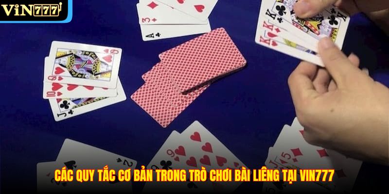 Các quy tắc cơ bản trong trò chơi bài Liêng tại VIN777