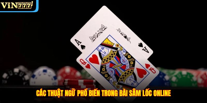 Các thuật ngữ phổ biến trong bài sâm lốc online