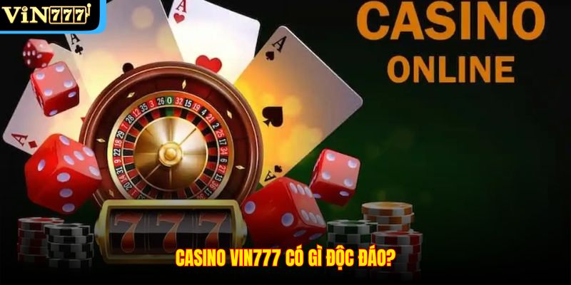 Casino VIN777 có gì độc đáo?