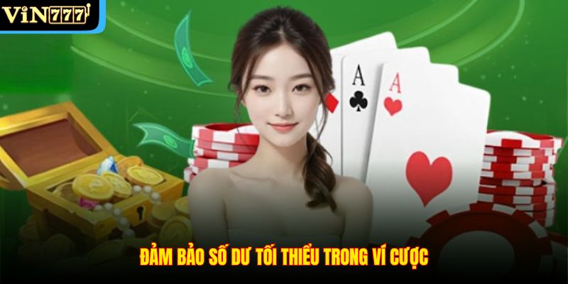 Đảm bảo số dư tối thiểu trong ví cược