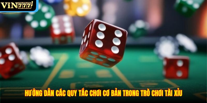 Hướng dẫn các quy tắc chơi cơ bản trong trò chơi Tài Xỉu