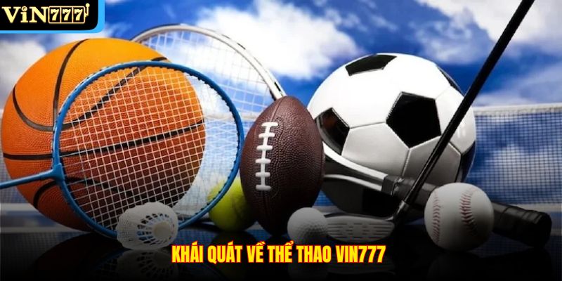 Khái quát về Thể thao VIN777 