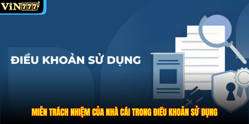 Miễn trách nhiệm của nhà cái trong điều khoản sử dụng