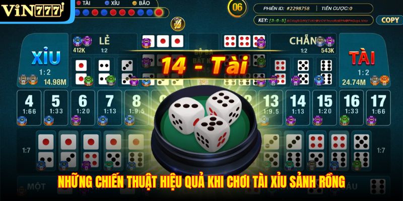 Những chiến thuật hiệu quả khi chơi Tài Xỉu Sảnh Rồng