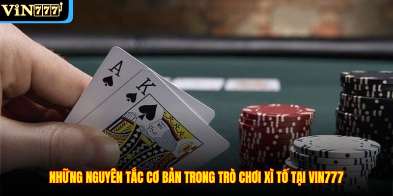 Những nguyên tắc cơ bản trong trò chơi xì tố tại VIN777