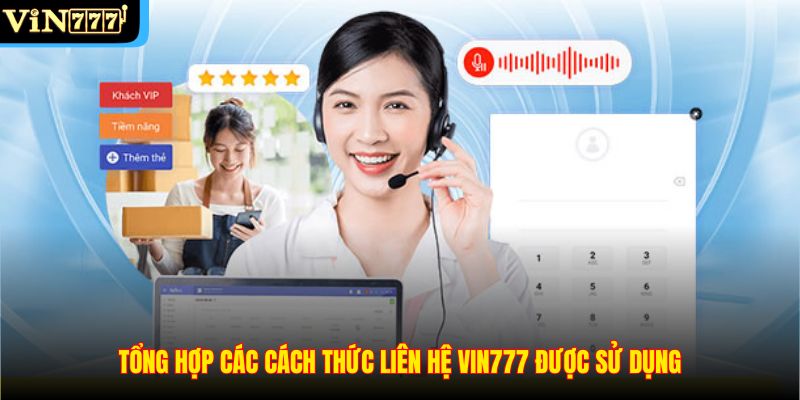 Tổng hợp các cách thức liên hệ VIN777 được sử dụng