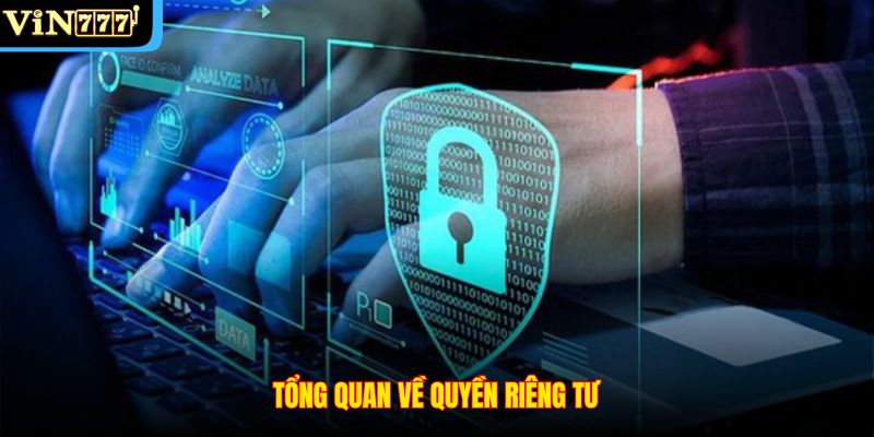 Tổng quan về quyền riêng tư